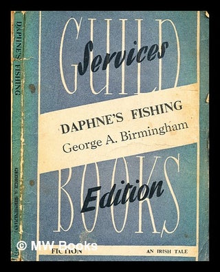 Item #333164 Daphne's fishing. / By George A. Birmingham. George A. Birmingham