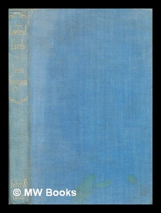 Item #333193 Lowland lairds / by James Fergusson. James Sir Fergusson