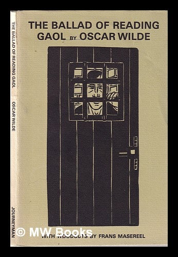 Item #333217 The ballad of Reading Gaol / by C.3.3. (Oscar Wilde) ; with woodcuts by Frans Masereel. Oscar Wilde.