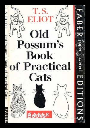 Item #333226 Old Possum's book of practical cats / T.S. Eliot ; with decorations by Nicolas...