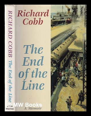 Item #333229 The end of the line: a memoir / Richard Cobb. Richard Cobb