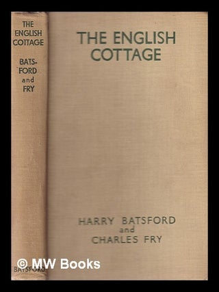 Item #333266 The English cottage / by Harry Batsford and Charles Fry / ; illustrated from...