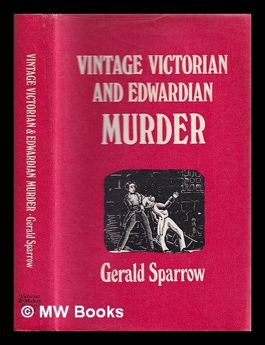 Item #333279 Vintage Victorian and Edwardian murder / Gerald Sparrow. Gerald Sparrow.
