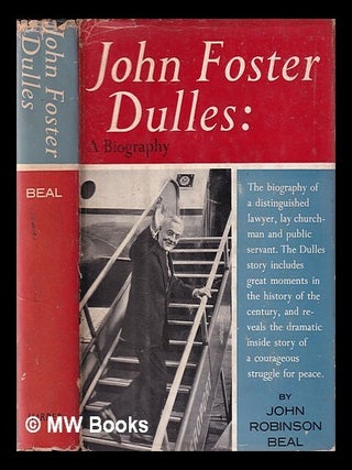 Item #333305 John Foster Dulles: a biography / by John Robinson Beal; foreword by Thomas E....