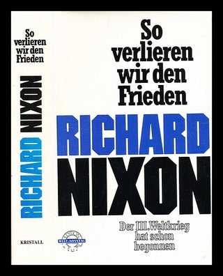 Item #333369 So verlieren wir den Frieden d. 3. Weltkrieg hat schon begonnen. Richard M. Nixon