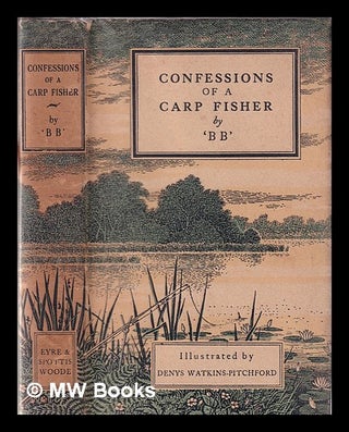 Item #333484 Confessions of a carp fisher / illustrated by Denys Watkins-Pitchford. B B