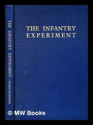 Item #333571 The infantry experiment, / by H Rowan-Robinson. H. Rowan-Robinson, Henry, b. 1873