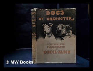 Item #333584 Dogs of character / written and illustrated by C. Aldin. Cecil Aldin