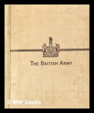 Item #333586 The British army / by Major J.T. Gorman. J. T. Gorman, James Thomas, b. 1869