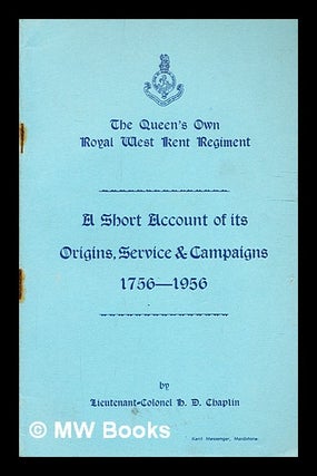 Item #333600 The Queen's Own Royal West Kent Regiment : a short account of its origins, service...