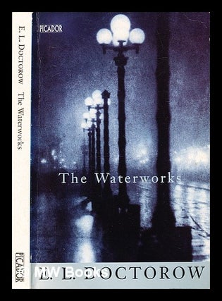 Item #333748 The waterworks / E.L. Doctorow. E. L. Doctorow, Edgar Laurence, b. 1931