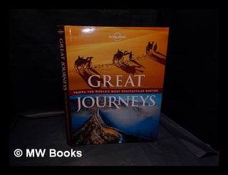 Item #333759 Great journeys : travel the world's most spectacular routes. Andrew . Lonely Planet...
