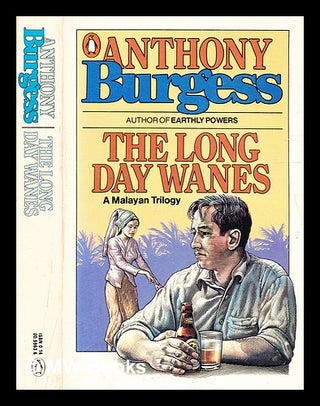 Item #333791 The long day wanes : a Malayan trilogy / Anthony Burgess. Anthony Burgess