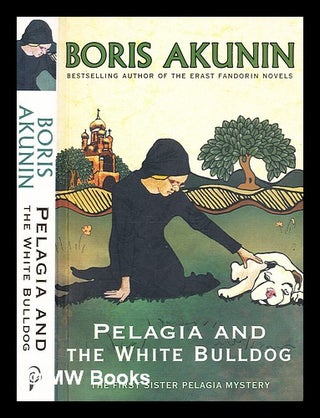 Item #333812 Pelagia & the white bulldog / Boris Akunin ; translated by Andrew Bromfield. B....