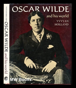 Item #333814 Oscar Wilde and his world / Vyvyan Holland. Vyvyan Beresford Holland, Oscar Wilde