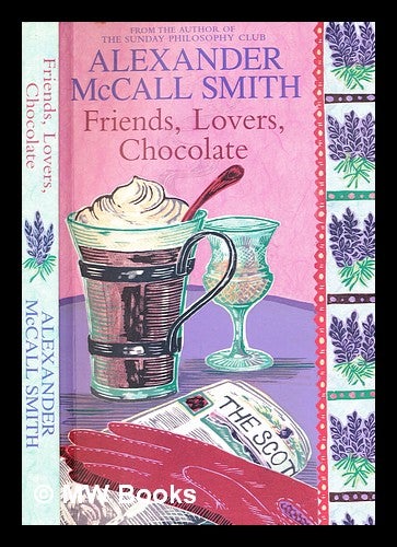 Friends lovers chocolate Alexander McCall Smith by Alexander McCall Smith 1948 on MW Books Ltd