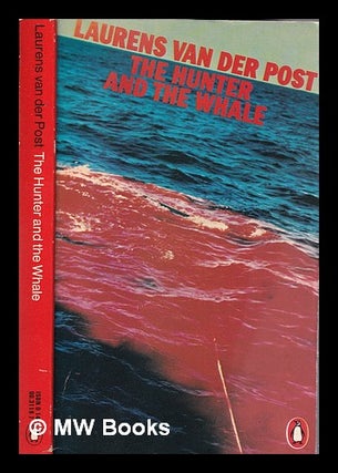 Item #333845 The hunter and the whale / Laurens Van der Post. Laurens Van der Post