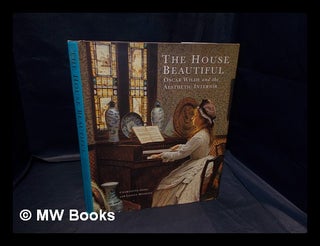 Item #333862 The House beautiful : Oscar Wilde and the aesthetic interior / by Charlotte Gere and...