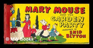 Item #333872 Mary Mouse and the garden party / imagined by Enid Blyton ; drawn by Frederick...