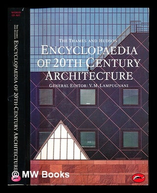 Item #333881 The Thames and Hudson encyclopedia of 20th century architecture / general editor,...