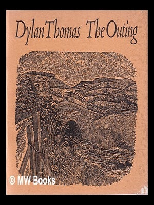 Item #333916 The outing : a story / by Dylan Thomas ; with illustrations by Meg Stevens. Dylan...