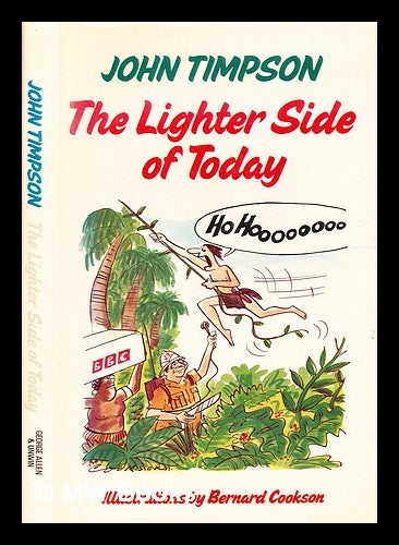 Item #333917 The lighter side of Today / John Timpson ; illustrated by Bernard Cookson. John Timpson, b. 1928.