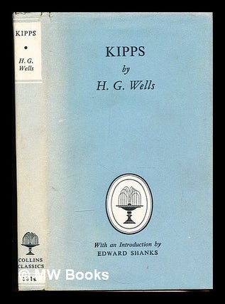 Item #334007 Kipps : the story of a simple soul / with an introd. by Edward Shanks. Herbert...