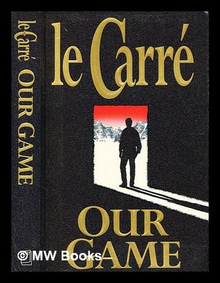 Item #334023 Our game / John Le Carré. John le Carr&eacute
