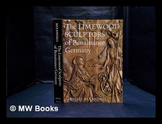 Item #334053 The limewood sculptors of Renaissance Germany / Michael Baxandall. Michael Baxandall