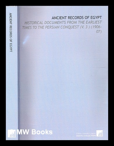 Item #334140 Ancient documents of Egypt : historical documents... / collected, edited and translated by James Henry Breasted. Vol.3, The Nineteenth dynasty. James Henry Breasted.