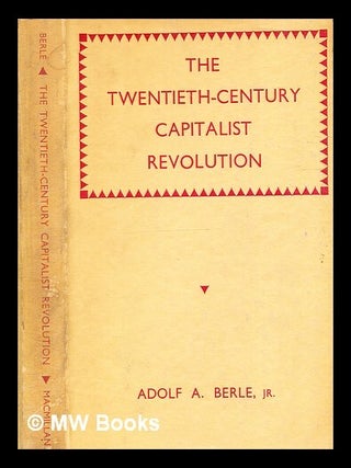Item #334174 The twentieth-century capitalist revolution / by Adolf A. Berle Jr. Adolf A. Jr Berle