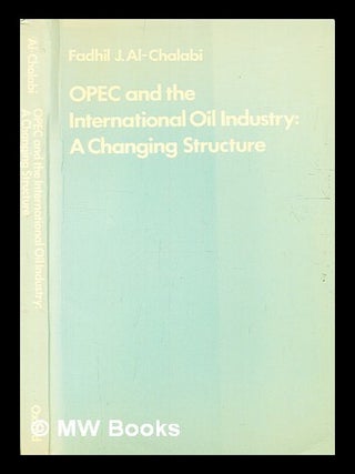 Item #334203 OPEC and the international oil industry : a changing structure / by Fadhil J....