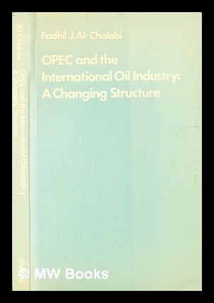 Item #334203 OPEC and the international oil industry : a changing structure / by Fadhil J....