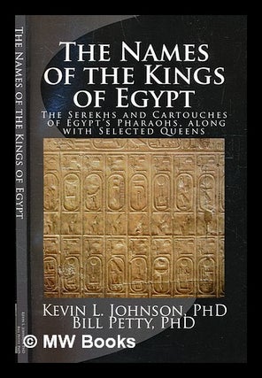 Item #334236 The names of the kings of Egypt : the serekhs and cartouches of Egypt's pharaohs,...
