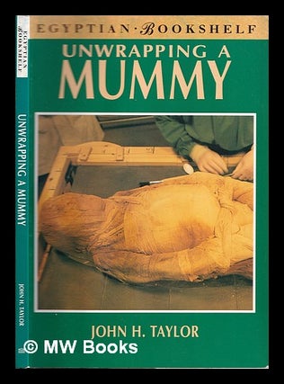 Item #334299 Unwrapping a mummy : the life, death and embalming of Horemkenesi / John H. Taylor....