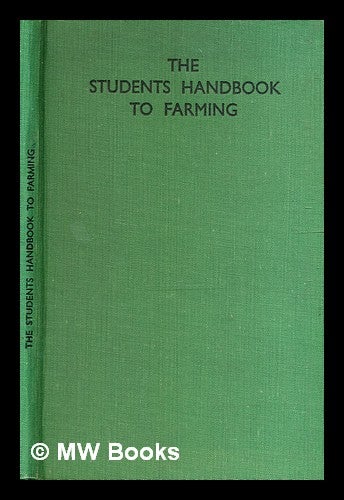 Item #334329 The students handbook to farming / [compiled & arranged by L.T. Lowe] ; edited by G.H. Purvis. L. T. . Purvis Lowe, G. H., Leonard Thornton, Compiler.