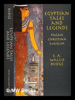 Item #334515 Egyptian tales and legends : Pagan, Christian and Muslim / [translated by] E.A....