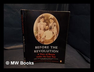 Item #334651 Before the revolution : a view of Russia under the last Tsar / [compiled by] Kyril...