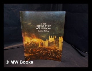 Item #334657 The great fire of London / Gustav Milne. Gustav. Pepys Milne, Samuel