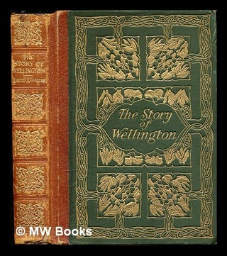 Item #334733 The story of Wellington. Harold Felix Baker Wheeler