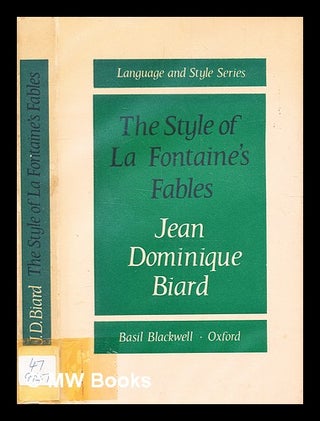 Item #334769 The style of La Fontaine's Fables / Jean Dominique Biard. J.-D Biard, Jean Dominique