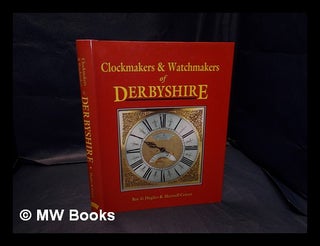 Item #334806 Clockmakers & watchmakers of Derbyshire / Roy G. Hughes & Maxwell Craven. R. G....