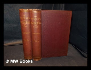 Item #334900 The private life of Napoleon / by Arthur Levy ; from the French by Stephen Louis...