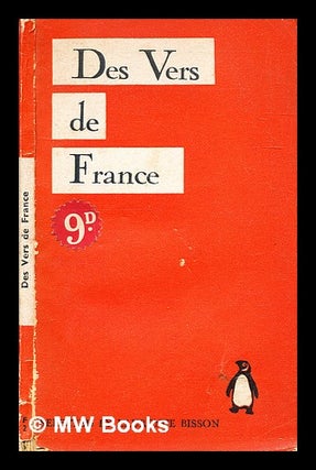 Item #334935 Des vers de France : A book of French verse, / Selected by L. A. Bisson. L. A....