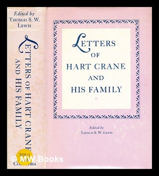 Item #335028 Letters of Hart Crane and his family / edited by Thomas S.W. Lewis. Hart Crane