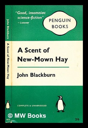 Item #335134 A scent of new mown hay. John Blackburn