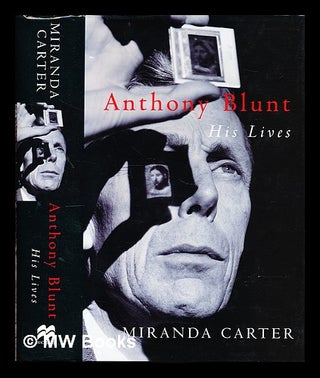 Item #335173 Anthony Blunt : his lives / Miranda Carter. Miranda . Groves Carter, Antony...