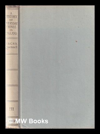 Item #335303 A history of everyday things in England / By Marjorie & C.H.B. Quennell Volume 3...