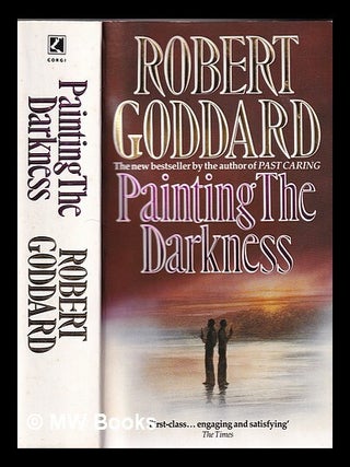 Item #335345 Painting the darkness / Robert Goddard. Robert Goddard