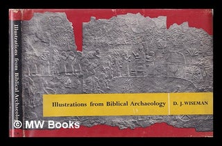 Item #335646 Illustrations from Biblical archaeology / D.J. Wiseman. Donald John Wiseman